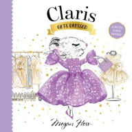 Title: Claris Gets Dressed: A Petite Claris Delight, Author: Megan Hess