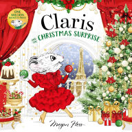 Title: Claris and the Christmas Surprise: A Claris Storybook, Author: Megan Hess