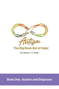 Title: Autism: The Big Book Set of Help: Book One: Autism and Diagnosis, Author: Heather L E McKay