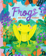 Title: Frogs Are Our Friends, Author: Toni D'Alia