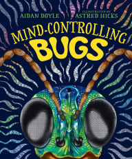 Title: Mind-controlling Bugs, Author: Aidan Doyle