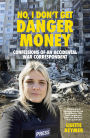 No, I Don't Get Danger Money: Confessions of an Accidental War Correspondent