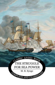 Title: The Struggle for Sea Power, Author: M B Synge