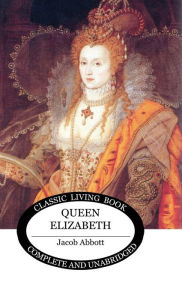 Title: Queen Elizabeth, Author: Jacob Abbott