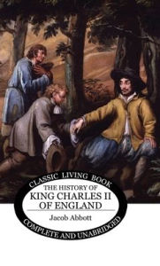 Title: The History of King Charles II of England, Author: Jacob Abbott