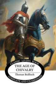 Title: The Age of Chivalry, Author: Thomas Bulfinch