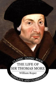 Title: The Life of Sir Thomas More, Author: William Roper