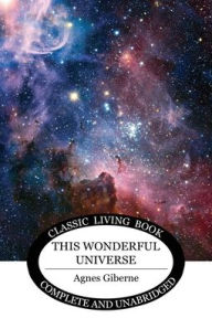 Title: This Wonderful Universe, Author: Agnes Giberne