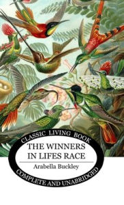 Title: The Winners in Lifes Race, Author: Arabella Buckley