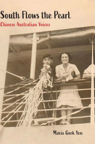 Title: South Flows the Pearl: Chinese Australian Voices, Author: Mavis Gock Yen