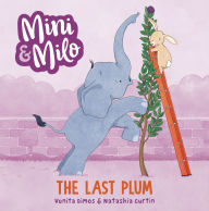 Title: The Last Plum: A Mini and Milo Book, Author: Venita Dimos