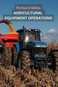 Title: Agricultural Equipment Operations, Author: Richard Skiba