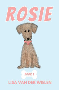 Title: Rosie: Book 1, Author: Lisa Van Der Wielen