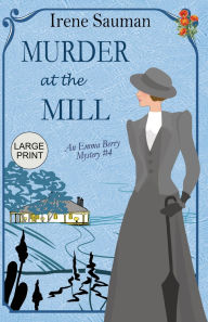 Title: Murder at the Mill: An historical cozy mystery, Author: Irene Sauman