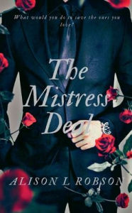 Title: The Mistress Deal, Author: Alison L Robson