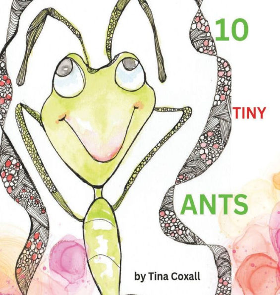 10 Tiny Ants: Counting to 10. Say no to Angry and yes to Happy
