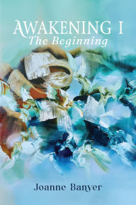 Title: AWAKENING I: The Beginning, Author: Banyer