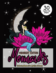 Title: Mermaids Midnight Edition Coloring Pages For Adults & Teens: Mystical Sirens Of The Sea Color In Book For Women and Girls, Author: Allison Tyson