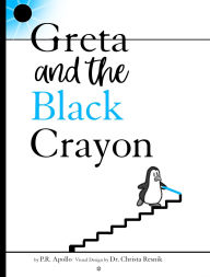 Title: Greta and the Black Crayon: An Antarctic Adventure for Kids Ages 7-12 (Large Print) [Print Replica], Author: P.R. Apollo