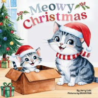 Title: Meowy Christmas: A Funny, Cute, and Pun-tastic Rhyming Book for Babies or Toddlers (Merry Christmas Gift Puns Book), Author: Jerry Lott