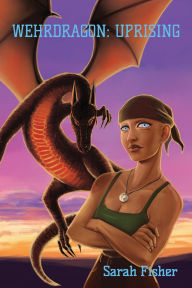 Title: Wehrdragon: Uprising, Author: Sarah Fisher