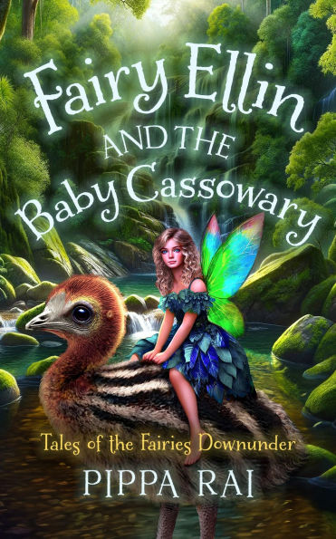 Fairy Ellin and the Baby Cassowary: Tales of the Fairies Downunder
