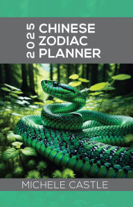 Title: 2025 Chinese Zodiac Planner: Daily Insights & Monthly Guidance for the Year of the Wood Snake, Author: Michele Castle