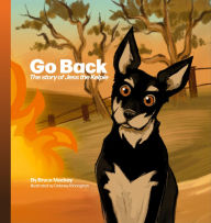Title: Go Back: The story of Jess the Kelpie, Author: Bruce Mackay