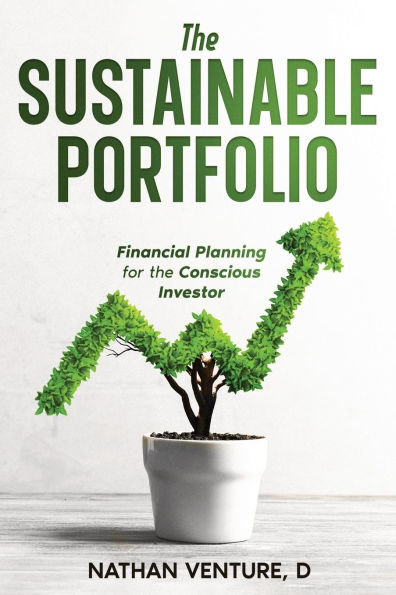 The Sustainable Portfolio: Financial Planning for the Conscious Investor
