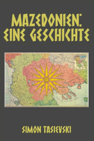 Title: Mazedonien: Eine Geschichte, Author: Simon Tasievski