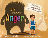 Title: Let's Meet Anger: A Fun Guide to Managing and Befriending Anger, Author: Rafighian