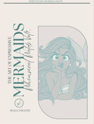 Title: Whimsical Worlds Vol. 1: From scribbles to storybook - learn to sketch, pose, and bring your mermaids to life, Author: Sharni Kanon