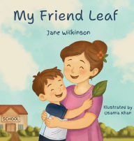 Title: My Friend Leaf, Author: Jane R Wilkinson