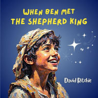 Title: When Ben Met the Shepherd King, Author: David Ritchie