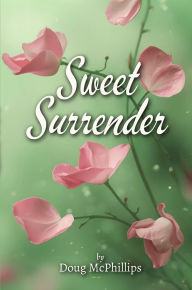 Title: Sweet Surrender: Reflections in Poetry and Prose., Author: Doug McPhillips