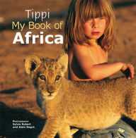 Title: Tippi: My Book of Africa, Author: Tippi Degre