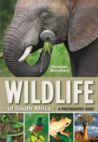 Title: Wildlife of South Africa: A Photographic Guide, Author: Duncan Butchart
