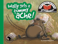 Title: Wally gets a tummy ache!: Little stories, big lessons, Author: Jacqui Shepherd