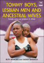 Tommy Boys, Lesbian Men, and Ancestral Wives: Female Same-Sex Practices in Africa