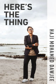 Title: Here's the Thing, Author: Haji Mohamed Dawjee