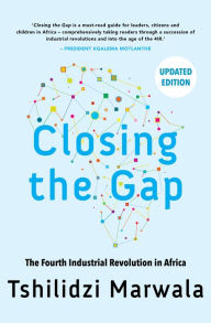 Title: Closing the Gap: The Fourth Industrial Revolution in Africa, Author: Tshilidzi Marwala