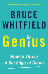 Title: Genius: How to Thrive at the Edge of Chaos, Author: Bruce Whitfield