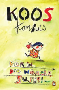 Title: Ver in die wêreld, sushi!, Author: Koos Kombuis