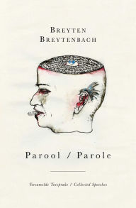 Title: Parool / Parole: Versamelde Toesprake/Collected Speeches, Author: Breyten Breytenbach