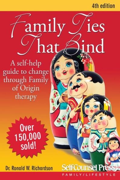 Family Ties That Bind: A self-help guide to change through Family of Origin therapy