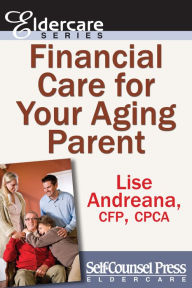 Title: Financial Care for Your Aging Parent, Author: Lise Andreana