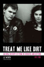 Treat Me Like Dirt: An Oral History of Punk in Toronto and Beyond 1977-1981