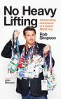 No Heavy Lifting: Globetrotting Adventures of a Sports Media Guy