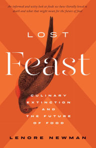 Free books downloads in pdf format Lost Feast: Culinary Extinction and the Future of Food  9781770414358