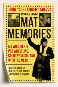 Title: Mat Memories: My Wild Life in Pro Wrestling, Country Music, and with the Mets, Author: John 